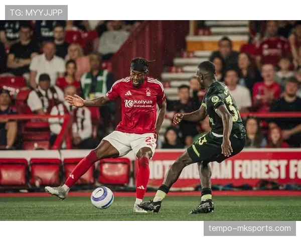 诺丁汉森林战术革新奏效，英超逆袭之路引热议